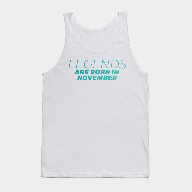 legends are born in november Tank Top by DeekayGrafx